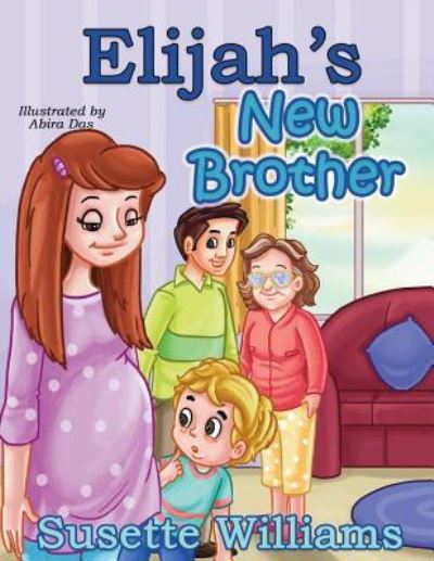 Elijah's New Brother - Susette Williams - Books - Independently Published - 9781520594873 - February 14, 2017