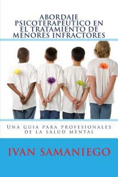 Cover for Sir Ivan Anatti Samaniego go · Abordaje psicoterapeutico en el tratamiento de menores infractores (Paperback Book) (2016)