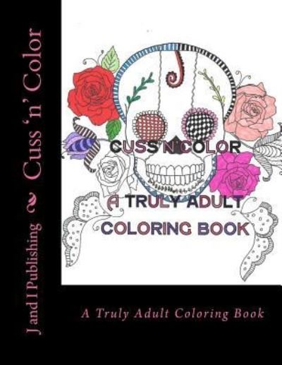 Cover for J and I Publishing · Cuss 'n' Color (Paperback Bog) (2016)