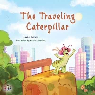 Traveling Caterpillar - Rayne Coshav - Books - Kidkiddos Books - 9781525966873 - July 28, 2022