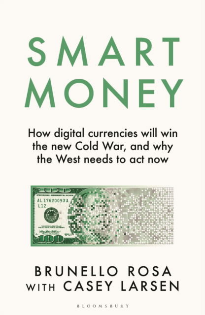 Cover for Brunello Rosa · Smart Money: How digital currencies will win the new Cold War – and why the West needs to act now (Gebundenes Buch) (2024)