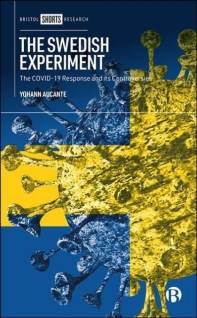 Cover for Aucante, Yohann (Raymond Aron Centre for Sociological and Political Studies (CESPRA)) · The Swedish Experiment: The COVID-19 Response and its Controversies (Innbunden bok) (2022)