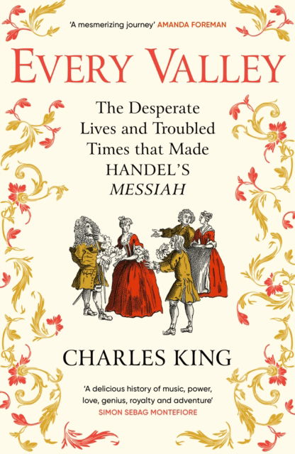 Cover for Charles King · Every Valley: The Story of Handel’s Messiah (Paperback Book) (2025)
