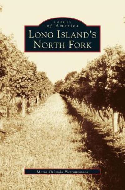 Cover for Maria Orlando Pietromonaco · Long Island's North Fork (Hardcover Book) (2003)