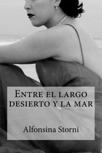 Cover for Alfonsina Storni · Entre el largo desierto y la mar (Paperback Book) (2016)