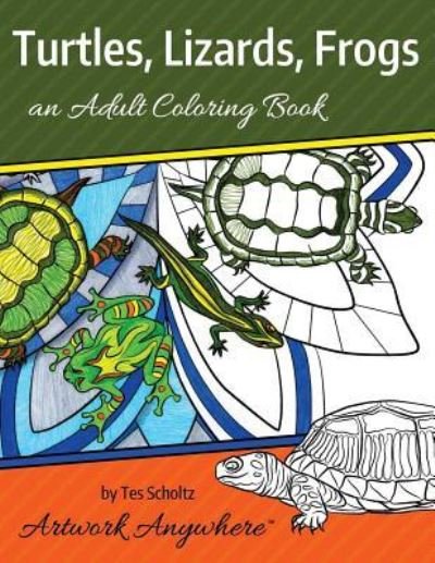 Cover for Tes Scholtz · Turtles, Lizards, Frogs (Paperback Bog) (2016)