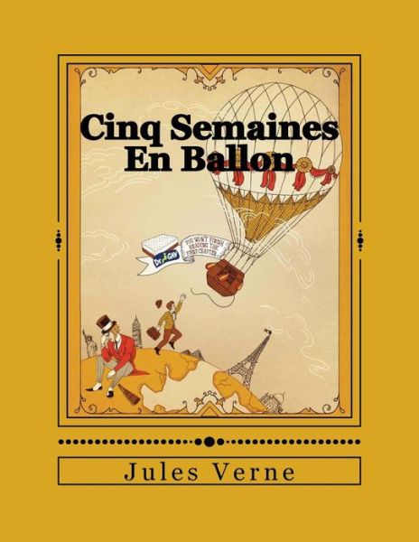 Cinq Semaines En Ballon - Jules Verne - Books - Createspace Independent Publishing Platf - 9781535288873 - July 14, 2016