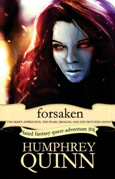 Cover for Humphrey Quinn · Forsaken (the Seer's Apprentice, the Pearl Dragon, and the Devoted Ghost) (Paperback Bog) (2016)