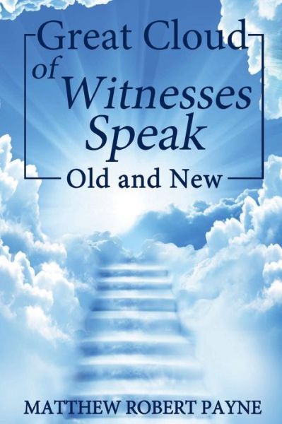 Cover for Matthew Robert Payne · Great Cloud of Witnesses Speak (Paperback Book) (2017)