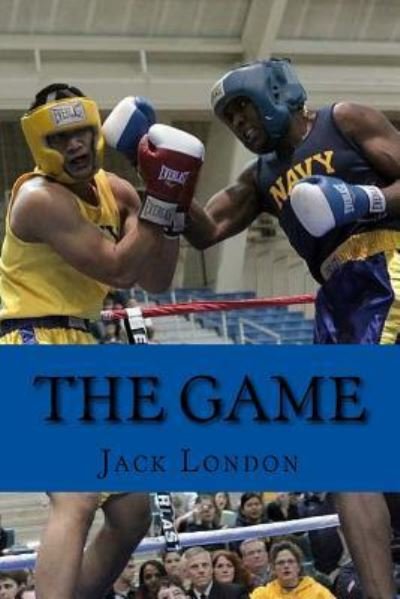 The Game - Jack London - Böcker - Createspace Independent Publishing Platf - 9781540534873 - 21 november 2016