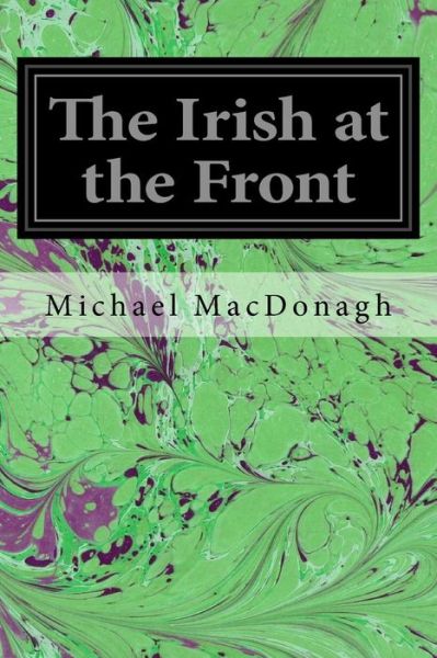 Cover for Michael MacDonagh · The Irish at the Front (Pocketbok) (2017)