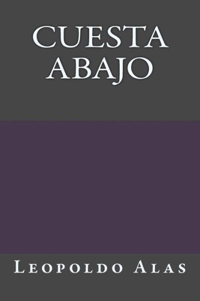 Cuesta Abajo - Leopoldo Alas - Books - Createspace Independent Publishing Platf - 9781540860873 - December 7, 2016