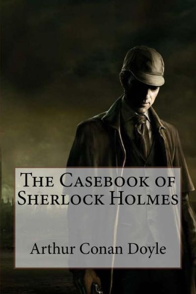 Cover for Sir Arthur Conan Doyle · The Casebook of Sherlock Holmes Arthur Conan Doyle (Paperback Book) (2016)