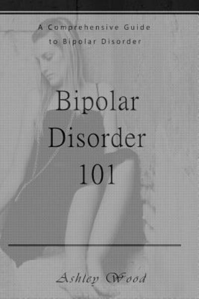 Cover for Ashley Wood · Bipolar Disorder 101 (Paperback Book) (2016)