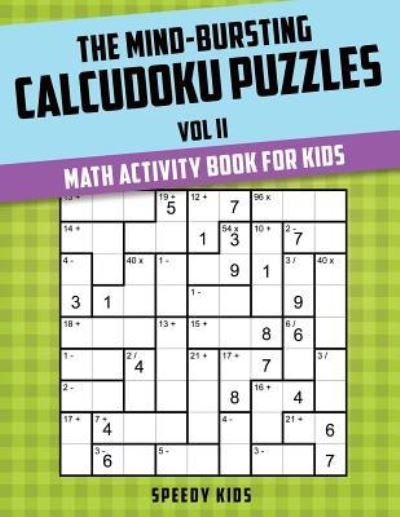 Cover for Speedy Kids · The Mind-Bursting Calcudoku Puzzles Vol II (Paperback Book) (2017)