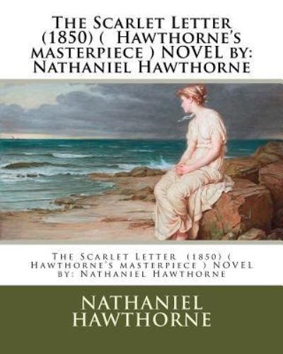 The Scarlet Letter   NOVEL by - Nathaniel Hawthorne - Boeken - CreateSpace Independent Publishing Platf - 9781542824873 - 29 januari 2017