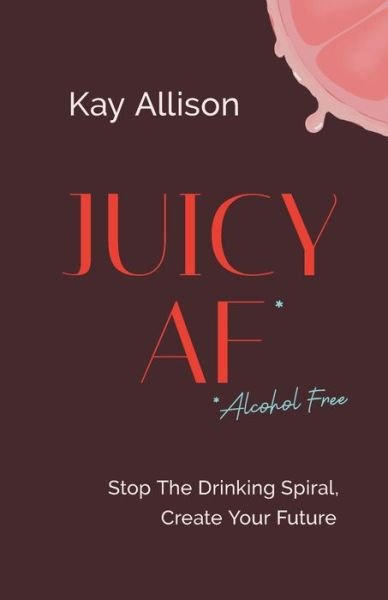Cover for Kay Allison · Juicy AF* (Buch) (2023)