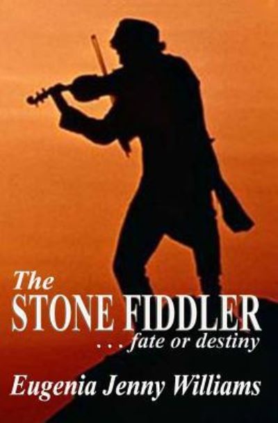 Cover for Eugenia Jenny Williams · The STONE FIDDLER ... fate or destiny (Paperback Book) (2017)