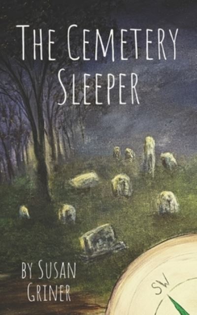 The Cemetery Sleeper - Susan Griner - Books - Independently Published - 9781549841873 - September 27, 2017