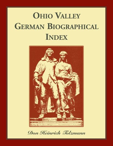 Cover for Don Heinrich Tolzmann · Ohio Valley German biographical index (Book) (2020)