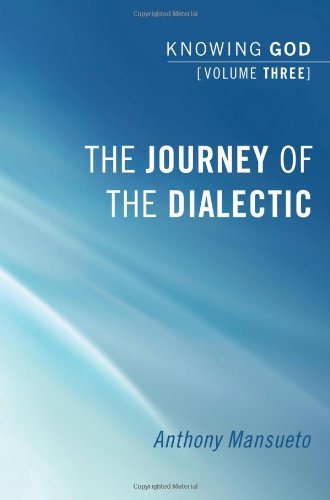 Cover for Anthony Mansueto · The Journey of the Dialectic: Knowing God, Volume 3: (Paperback Book) (2010)