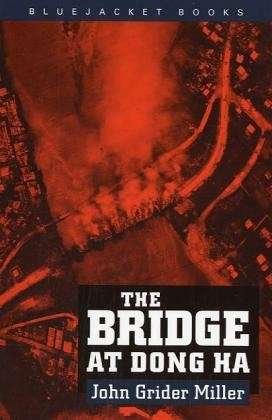 The Bridge at Dong Ha - John Grider Miller - Books - Naval Institute Press - 9781557505873 - August 30, 1996