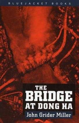 The Bridge at Dong Ha - Estate of John G. Miller - Books - Naval Institute Press - 9781557505873 - October 3, 1996