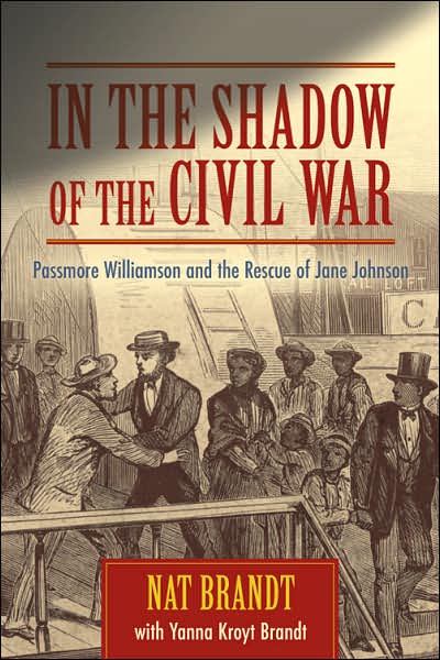 Cover for Nat Brandt · In the Shadow of the Civil War: Passmore Williamson and the Rescue of Jane Johnson (Hardcover Book) (2007)