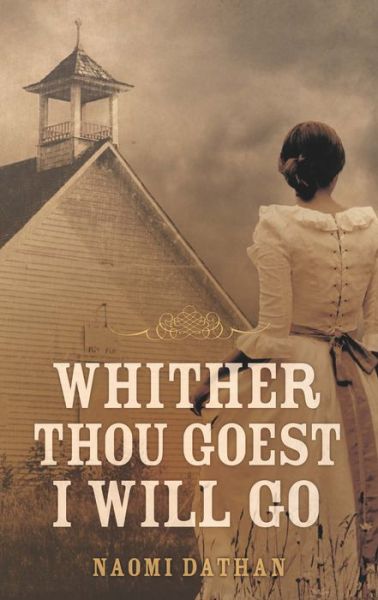 Cover for Naomi Dathan · Whither Thou Goest, I Will Go (Pocketbok) (2016)