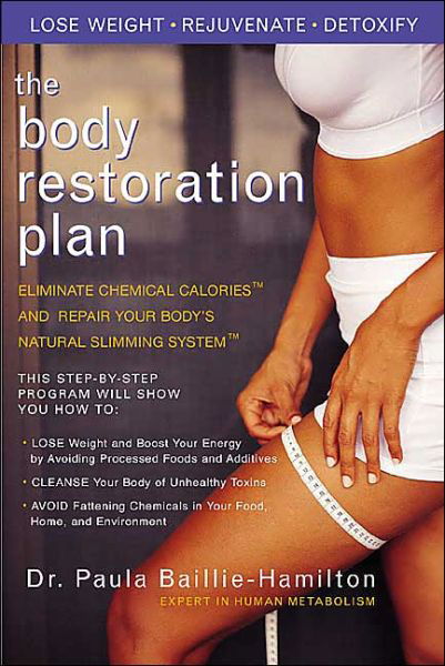 Body Restoration Plan: Eliminate Chemical Calories and Restore Your Bodys Natural Slimming System - Paula Baillie-Hamilton - Books - Avery Publishing Group Inc.,U.S. - 9781583331873 - April 12, 2004