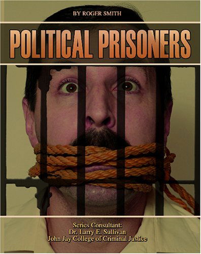 Cover for Roger Smith · Political Prisoners (Incarceration Issues: Punishment, Reform, and Rehabilitation) (Hardcover Book) (2006)