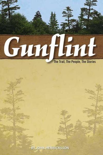 Cover for John Henricksson · Gunflint: The Trail, the People, the Stories (Gebundenes Buch) (2018)