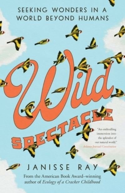 Cover for Janisse Ray · Wild Spectacle: Seeking Wonders in a World beyond Humans (Paperback Bog) (2022)