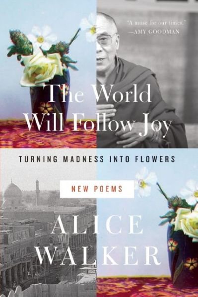 Cover for Alice Walker · The World Will Follow Joy: Turning Madness into Flowers (New Poems) (Paperback Book) (2014)