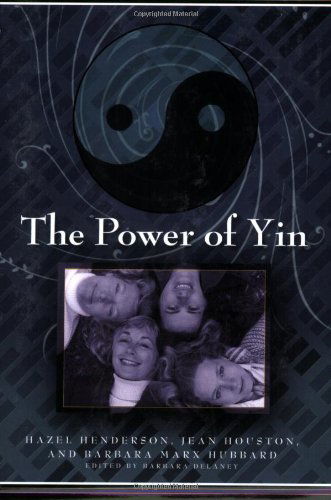 Cover for Barbara Marx-hubbard · The Power of Yin, Celebrating Female Consciousness (Paperback Book) [Reissue edition] (2007)