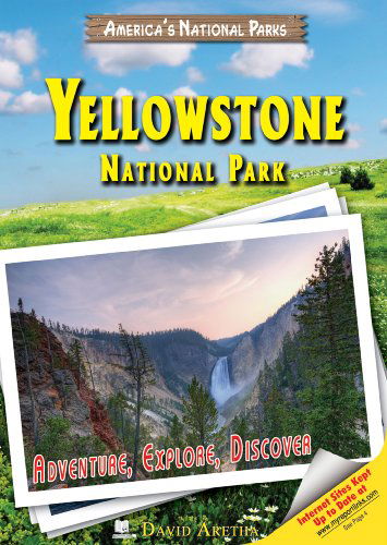 Yellowstone National Park: Adventure, Explore, Discover (America's National Parks) - David Aretha - Books - Myreportlinks.com - 9781598450873 - July 16, 2008