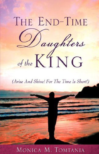 Cover for Monica M. Tomtania · The End-time Daughters of the King (Paperback Book) (2008)