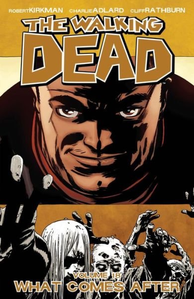 Cover for Robert Kirkman · The Walking Dead Volume 18: What Comes After - WALKING DEAD TP (Paperback Book) (2013)