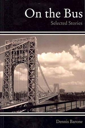 Cover for Dennis Barone · On The Bus Selected Stories (Paperback Book) (2011)