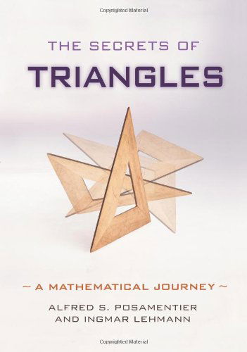 Cover for Alfred S. Posamentier · The Secrets of Triangles: A Mathematical Journey (Hardcover Book) (2012)