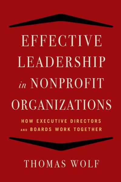 Cover for Thomas Wolf · Effective Leadership for Nonprofit Organizations: How Executive Directors and Boards Work Together (Paperback Book) (2014)