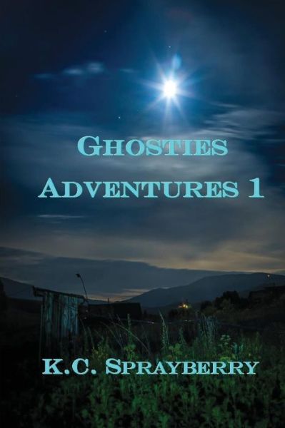 Cover for K. C. Sprayberry · Ghosties Adventures 1 (Paperback Book) (2017)