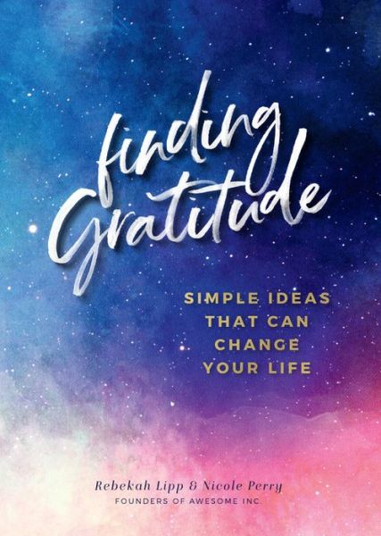 Cover for Rebekah Lipp · Finding  Gratitude: Simple Ideas That Can Change Your Life - Live Well (Hardcover Book) (2019)