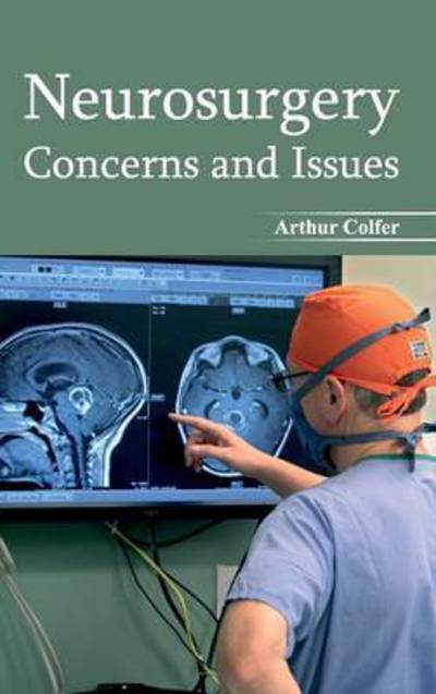 Cover for Arthur Colfer · Neurosurgery: Concerns and Issues (Hardcover Book) (2015)