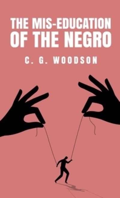 Cover for Carter Godwin Woodson · Mis-Education of the Negro (Bog) (2023)