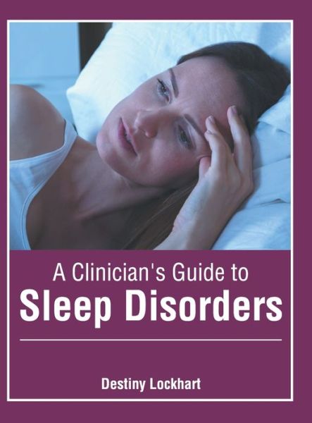 Cover for Destiny Lockhart · A Clinician's Guide to Sleep Disorders (Hardcover Book) (2022)