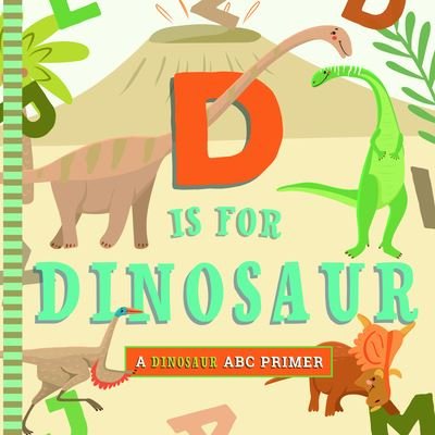 Cover for Christopher Robbins · D is for Dinosaur (Board book) (2023)