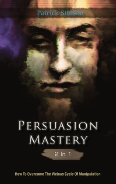 Cover for Patrick Stinson · Persuasion Mastery 2 In 1 (Hardcover Book) (2020)