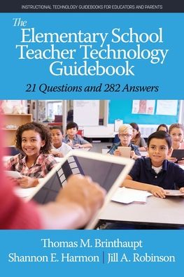 Cover for Thomas M. Brinthaupt · The Elementary School Teacher Technology Guidebook: 21 Questions and 282 Answers - Instructional Technology Guidebooks for Educators and Parents (Paperback Book) (2021)