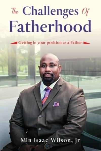 Cover for Isaac Wilson · The Challenges of Fatherhood: Getting in your position as a Father (Taschenbuch) (2020)